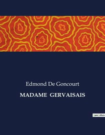 MADAME GERVAISAIS : Une exploration psychologique et sociale du XIXe siècle