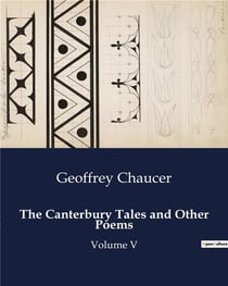 The Canterbury Tales and Other Poems : Volume V