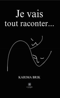 Je vais tout raconter...