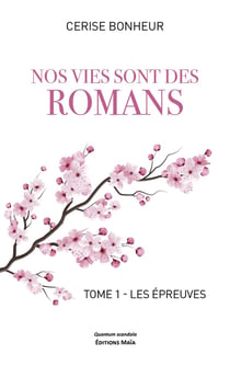 Nos vies sont des romans Tome 1 : Les Épreuves