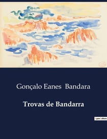 Trovas de Bandarra : Profecias e Visões de Gonçalo Eanes Bandarra