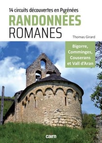 Randonnées romanes : 14 circuits découvertes du patrimoine roman des pyrenées-centrales