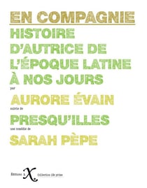 En compagnie, histoire d'autrice de l'époque latine à nos jours - presqu'illes