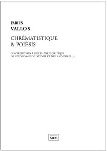 Chrématistique & poièsis - contribution à une théorie critique de l'économie de l'oeuvre et de la poièsis