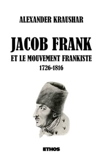 Jacob Frank et le mouvement frankiste 1726-1816 Tome 1 et 2 - monographie d'après les sources d'archives et de manuscrits