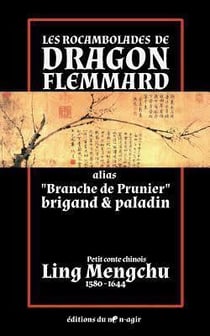 Les rocambolades de dragon flemmard - alias "branche de prunier", brigand & paladin (petit conte chi
