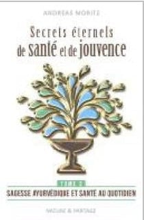 Secrets éternels de santé et de jouvence Tome 2 - sagesse ayurvédique et santé au quotidien