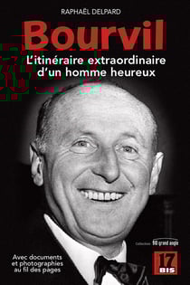 BOURVIL : L'itinéraire extraordinaire d'un homme heureux