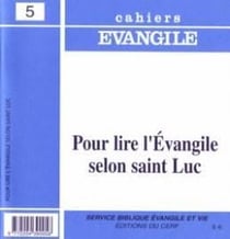 Cahiers Evangile - numéro 05 Pour lire l'Evangileselon saint Luc