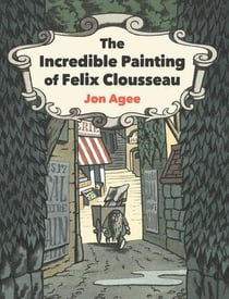 The incredible painting of felix clousseau