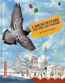 L ARCHITECTURE VUE PAR LES PIGEONS