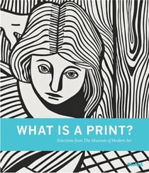 What is a print? selections from the museum of modern art