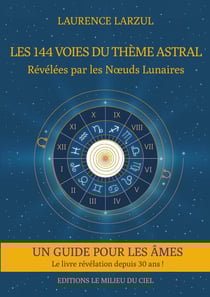 Les 144 voies du thème astral - révélées par les noeuds lunaires