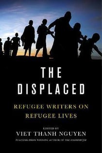 THE DISPLACED - REFUGEE WRITERS ON REFUGEE LIVES