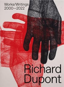Richard dupont : works/writings 2000-2022
