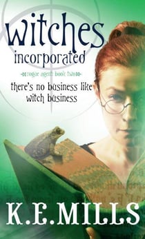 Witches Incorporated - Rogue Agent: Tome 2