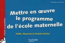 Mettre en oeuvre le programme de maternelle - petite, moyenne et grande section