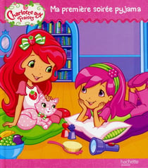 Charlotte aux fraises - ma première soirée-pyjama