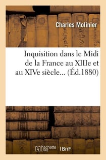 Inquisition dans le Midi de la France au XIIIe et au XIVe siècle (Éd.1880)