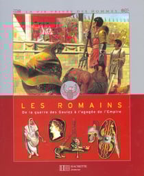 Les romains - de la guerre des gaules a l'apogee de l'empire