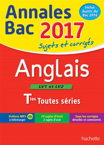Annales bac - sujets et corrigés - 2017 - anglais lv1 et lv2 - terminales toutes séries