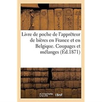 Livre de poche de l'apprêteur de bières en France et en Belgique. Coupages et mélanges