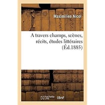 A travers champs, scènes, récits, études littéraires