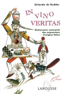 In vino veritas - dictionnaire commente des expressions d'origine latine