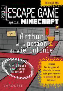 Escape game junior : Spécial Minecraft - Arthur et la potion de vie infinie
