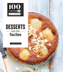 100 meilleures recettes : Desserts très très faciles