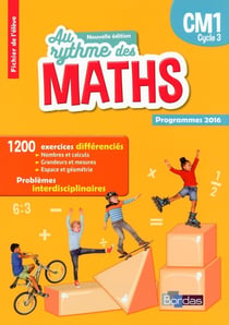 AU RYTHME DES MATHS : CM1 - fichier de l'élève - programme 2016