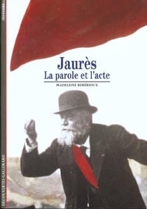 Jaurès : La parole et l'acte