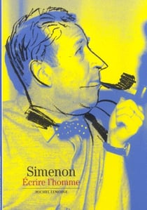 Simenon, écrire l'homme