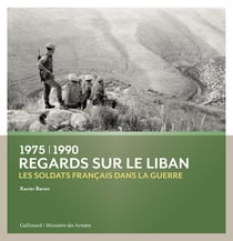 Regards sur le Liban - 1975-1990 : les soldats français dans la guerre