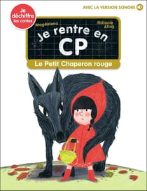 Je rentre en CP Tome 19 : le Petit Chaperon rouge