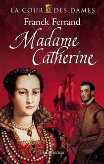 La cour des dames t.3 - Madame Catherine