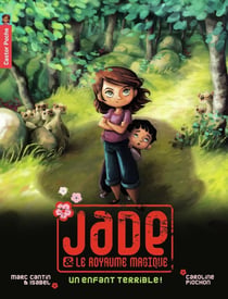 Jade et le royaume magique Tome 4 - un enfant terrible !