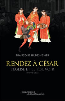 Rendez à César - l'église et le pouvoir IVe-XVIIIe siècle