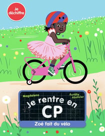 Je rentre en CP Tome 5 : Zoé  fait du vélo
