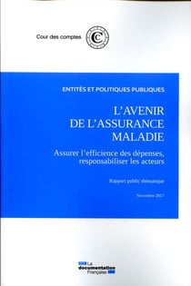 L'avenir de l'assurance maladie - assurer l'efficience des dépenses, responsabiliser les acteurs (édition 2017)