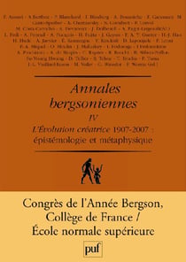 Annales bergsoniennes Tome 4 - l'évolution créatrice 1907-2007 : épistémologie et métaphysique