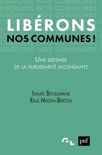 Libérons nos communes ! une défense de la subsidiarité ascendante