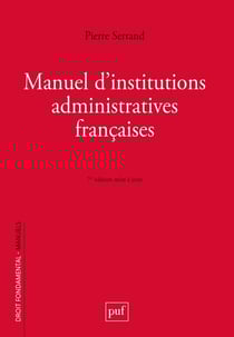Manuel d'institutions administratives françaises (7e édition)