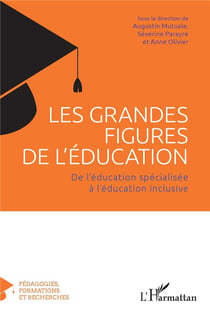 Les grandes figures de l'éducation : de l'education spécialisée à l'éducation inclusive