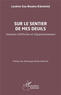 Sur le sentier de mes deuils : Itinéraire d'affliction et d'épanouissement
