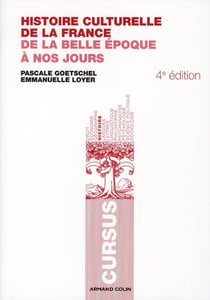 Histoire culturelle de la france - de la belle époque à nos jours (4e édition)