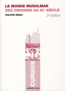 Le monde musulman - des origines au xie siècle (3e édition)
