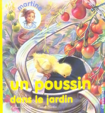 Poussin dans le jardin 2 (un) - martine raconte