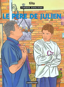 Tendre banlieue Tome 13 - le père de Julien