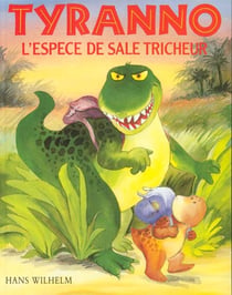 Tyranno l'espèce de sale tricheur